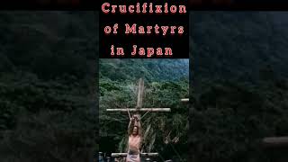 Crucifixion of Martyrs in Japan  crucified martyr missionaries [upl. by Aliehs449]