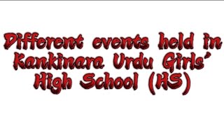 Different events held in Kankinara Urdu Girls High School HS [upl. by Annairba309]