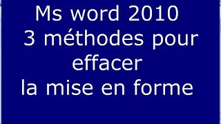 MS WORD 2010 EFFACER LA MISE EN FORME 3 méthodes [upl. by Zoes]