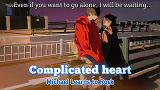 Michael Learns to Rock  Complicated heart Speed Up  Lyrics [upl. by Levitus]