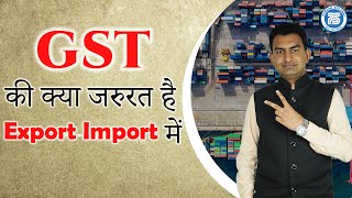 Why GST Required For Export Import Business  Paresh Solanki  Online Exim Solution [upl. by Helas]