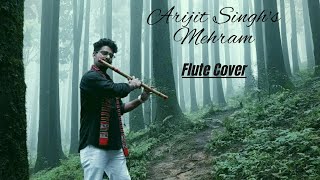 Mehram  Arijit Singh  Niladri Kumaar  Flute  Instrumental  Irshad Kamil  Hridayjit [upl. by Jessey977]