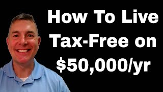 How To Live Tax Free On 50000 a Year [upl. by Mart]