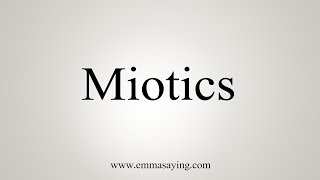 How To Say Miotics [upl. by Harneen861]