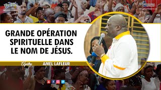 GRANDE OPÉRATION SPIRITUEL dans le nom de JÉSUS avec lapôtre Amel LAFLEUR  22 Déc 2022 [upl. by Gnex995]