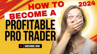 How to Become a Profitable Forex Trader in 2024 Forex Market Trends [upl. by Isaacs]