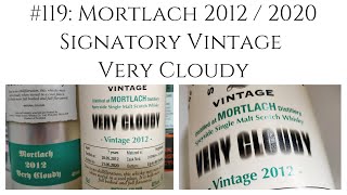 Whisky Review 119 Mortlach 2012  2020 Very Cloudy [upl. by Pokorny]