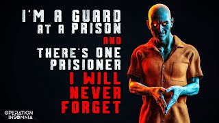 quotA Prisoner I Will Never Forgetquot  A Prison Horror Story  Prison Guard Creepypasta Story [upl. by Masterson]