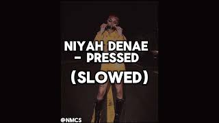 Niyah Denae  Pressed Slowed SLOWED [upl. by Navetse]