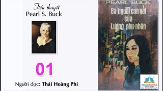 BA NGƯỜI CON GÁI CỦA LƯƠNG PHU NHÂN Tập 01 TG Pearl S Buck Đọc Thái Hoàng Phi [upl. by Euphemia915]