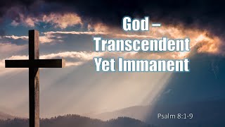 God  Transcendent Yet Immanent Part 2 [upl. by Nixie712]