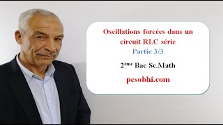 Oscillations forcées dans un circuit RLC série Partie 33 [upl. by Perl]