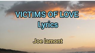 Victims Of Love Lyrics By Joe Lamont [upl. by Leiahtan]