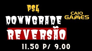 PS4 DOWNGRADE REVERSÃO 1150 PARA 900 [upl. by Elvina]