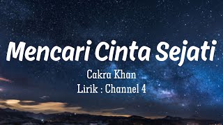 Cakra Khan  Mencari Cinta Sejati  Lirik Video [upl. by Damales785]