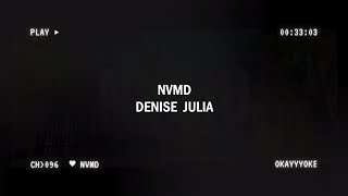 NVMD  Denise Julia KARAOKE [upl. by Amirak662]