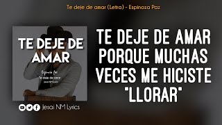 Te deje de amar Letra  Espinoza Paz [upl. by Uohk457]