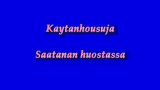 Kaytanhousuja  Saatanan huostassa [upl. by Entruoc]