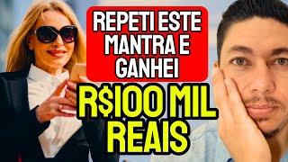 REPETI ESTE MANTRA E GANHEI 100 MIL REAIS [upl. by Walworth]