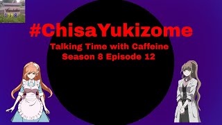 ChisaYukizome Talking Time with Caffeine Season 8 Episode 12 [upl. by Lithea]