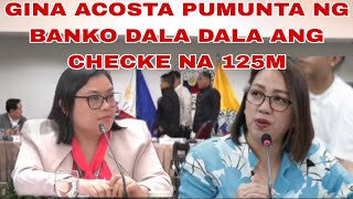 GINA ACOSTA NG OVP PUMUNTA NG BANKO DALA DALA ANG CHECKE NA 125M [upl. by Klos431]