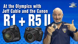 Using the New Canon R1 amp R5 Mark II At the Olympics with Jeff Cable [upl. by Ttebroc]