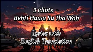 Behti Hawa Sa Tha Woh Lyrics with English Translation  3 Idiots  Aamir Khan Madhavan Sharman J [upl. by Elleinaj143]