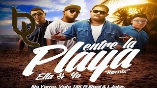 Entre La Playa Ella y Yo Oficial Remix  Big Yamo Vato 18K Feat Bigal amp L Jake ® [upl. by Gimpel]