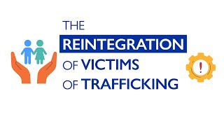 The reintegration of victims of trafficking [upl. by Neiman]