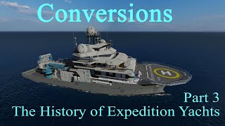 CONVERSION YACHTS  Part 3 in the Series on The History of ExpeditionExplorer Yachts [upl. by Otho]