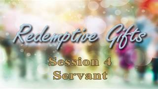 Redemptive Gifts  Session 4 [upl. by Anuhsal]