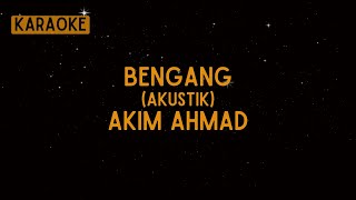 Akim Ahmad  Bengang Akustik Karaoke [upl. by Franciscka]