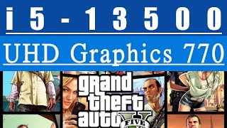 Intel UHD Graphics 770  i513500  GTA V FPS Test [upl. by Gurevich]