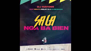 Dj Matoss  Sala Nga Ba Bien feat Hbeatz DeejayJl amp Alvine Blaz [upl. by Waxman]