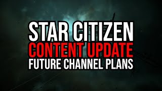 Future Of Star Citizen Content  Bigger And Better  No More Leaks  Major Channel Update [upl. by Aguayo51]