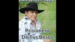 Alexander Tiapa  Prisionero De Tus Besos [upl. by Ecinehs330]