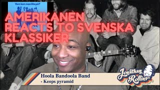 Amerikanen Reacts to Svenska Klassiker Hoola Bandoola Band  Keops Pyramid [upl. by Neirod]