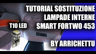 Tutorial Sostituzione lampadine interne Smart Fortwo 453 2016 [upl. by Alfy]