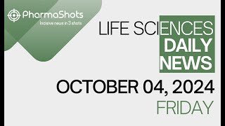 LIFE SCIENCES  DAILY NEWS  OCTOBER 04 2024  PHARMASHOTS [upl. by Nareik]