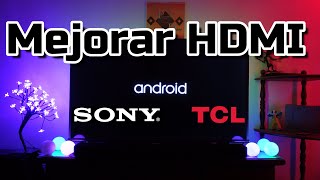 TUTORIAL HDMI Android TV Sony Bravia y TCL Cómo configurar HDMI MEJORADO en Android TV Ajustes HDMI [upl. by Atteinotna]