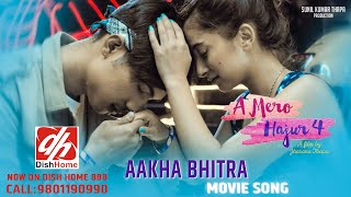 AAKHA BHITRA TASBIR  A MERO HAJUR 4  MOVIE SONG 2022  ANMOL KC SUHANA THAPA  SALON BASNET [upl. by Stephens]