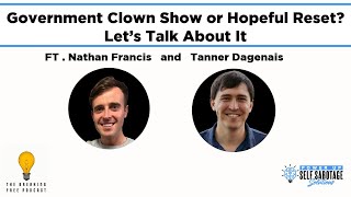 Government Clown Show or Hopeful Reset Let’s Talk About It Featuring Tanner Dagenais [upl. by Ileane]