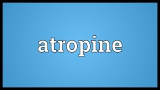 Atropine Meaning [upl. by Pate]