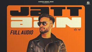 Jatt Aan  Full Audio  Hardeep Grewal  R Guru  New Punjabi Song 2023 [upl. by Thora]