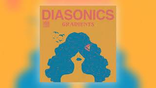 The Diasonics  Gradients Audio [upl. by Yrrehc]