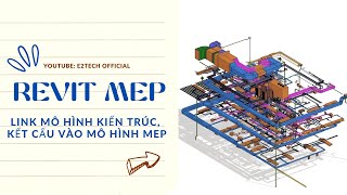 REVIT MEP Hướng dẫn Link mô hình kiến trúc kết cấu vào mô hình MEP [upl. by Ping29]