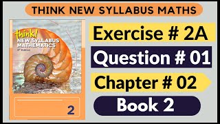 Exercise 2A Question no 01 Think New Syllabus Mathematics 8th Edition Solutions  Book 2  D2  ch2 [upl. by Asenev]