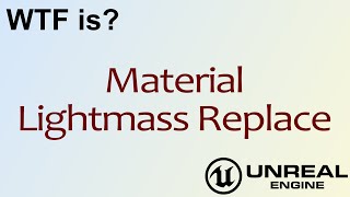 WTF Is Material  Lightmass Replace in Unreal Engine 4 [upl. by Ojyma19]