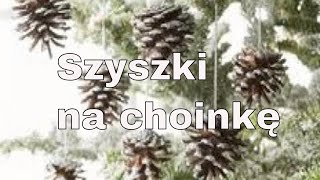 SZYSZKI NA CHOINKĘ  OZDOBY CHOINKOWE Z SZYSZEK 100 POMYSŁÓW CO ZROBIĆ Z SZYSZEK NA CHOINKĘ [upl. by Sill]