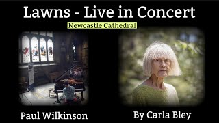 Lawns  By Carla Bley  Live in Concert [upl. by Rosenblum]